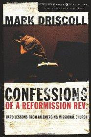 Confessions of a Reformission Rev.: Hard Lessons from an Emerging Missional Church (The Leadership Network Innovation) - Mark Driscoll - Re-vived.com