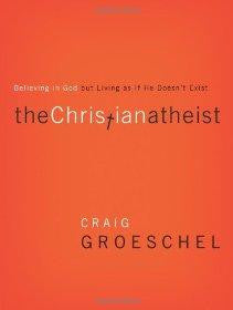 The Christian Atheist: Believing in God but Living As If He Doesn&