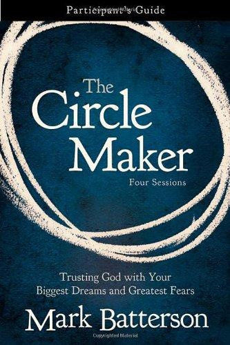 The Circle Maker Participant's Guide: Praying Circles Around Your Biggest Dreams and Greatest Fears - Re-vived