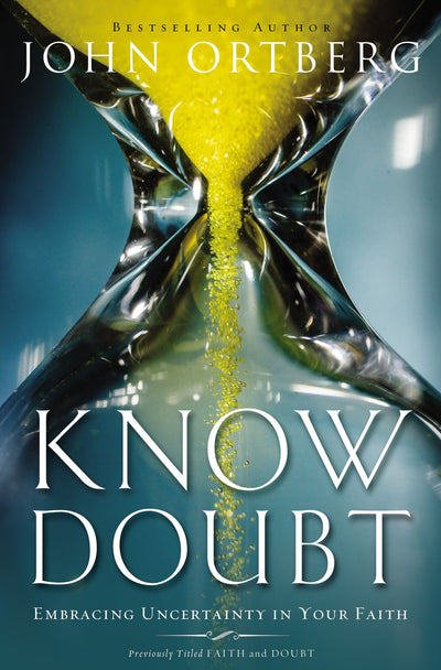 Know Doubt: Embracing Uncertainty in Your Faith - Ortberg, John - Re-vived.com