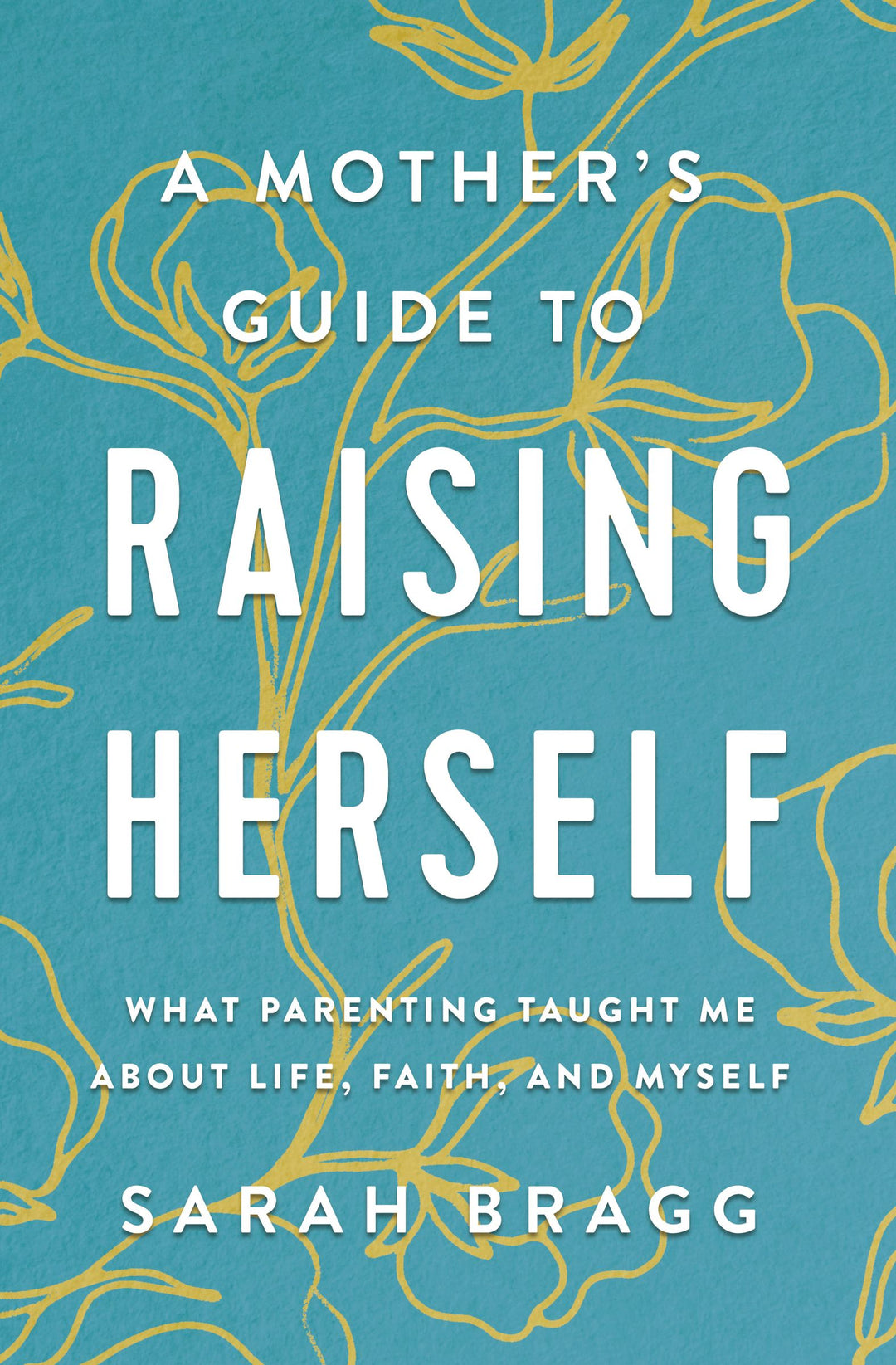 A Mother's Guide to Raising Herself - Re-vived