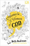 I Wanna Be... A Woman Of God! Paperback Book - Beth Redman - Re-vived.com