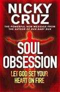 Soul Obsession: Let God Set Your Heart On Fire Paperback Book - Nicky Cruz - Re-vived.com