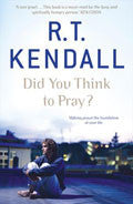 Did You Think To Pray? Paperback Book - R T Kendall - Re-vived.com