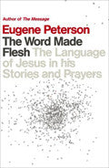 The Word Made Flesh Paperback Book - Eugene H. Peterson - Re-vived.com