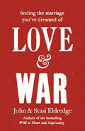 Love & War Paperback Book - John Eldredge - Re-vived.com
