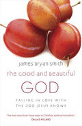 The Good And Beautiful God Paperback Book - James Bryan Smith - Re-vived.com