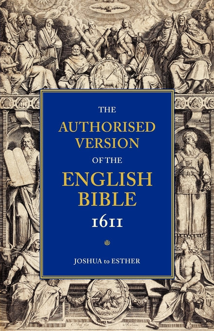 Authorised Version Of The Bible 1611: Joshua-Esther