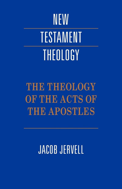 The Theology Of The Acts Of The Apostles - Re-vived