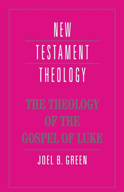 The Theology Of The Gospel Of Luke - Re-vived