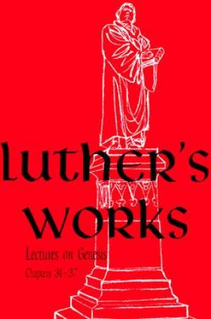 Luther's Works, Volume 6 (Lectures on Genesis 31-37) - Re-vived