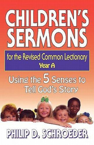 Children's Sermons for the Revised Common Lectionary: Year A: Using the 5 Senses to Tell God's Story - Schroeder, Phillip D. - Re-vived.com