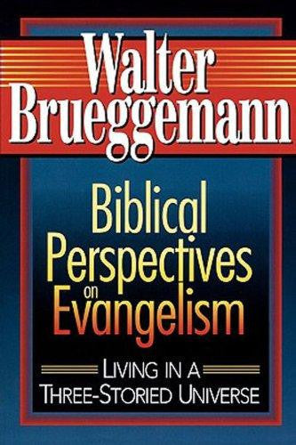 Biblical Perspectives on Evangelism: Living in a Three-Storied Universe - Brueggemann, Walter - Re-vived.com