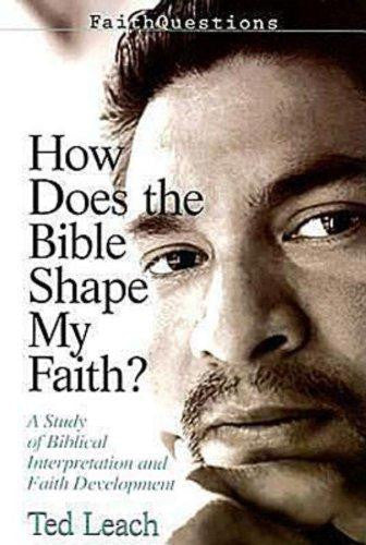 FaithQuestions - How Does the Bible Shape My Faith?: A Study of Biblical Interpretation and Faith Development - Leach, Ted - Re-vived.com