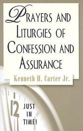 Just in Time! Prayers and Liturgies of Confession and Assurance - Carter, Kenneth H. Jr. - Re-vived.com
