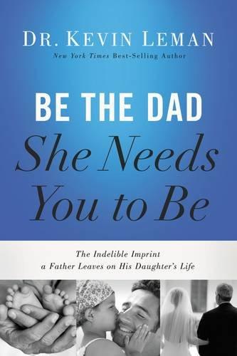 Be the Dad She Needs You to be - Re-vived