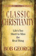 Classic Christianity Paperback - Bob George - Re-vived.com