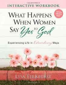 What Happens When Women Say Yes to God Interactive Workbook: Experiencing Life in Extraordinary Ways - TerKeurst, Lysa - Re-vived.com