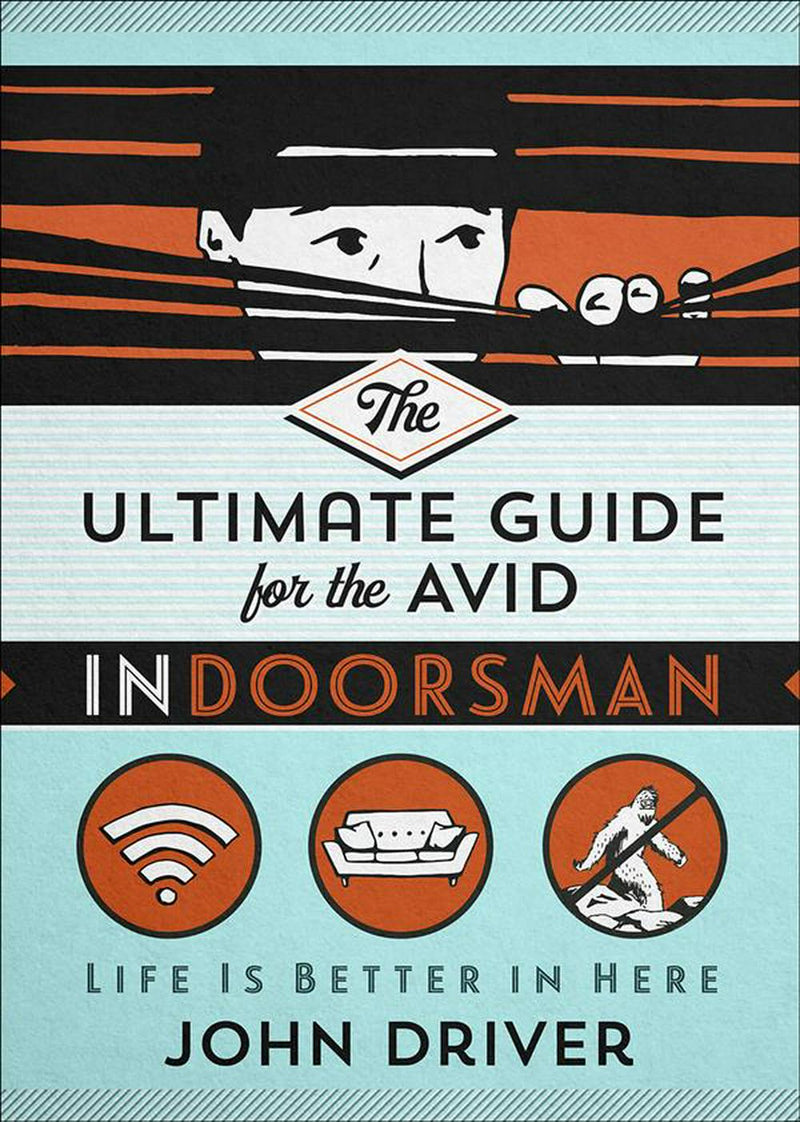 The Ultimate Guide for the Avid Indoorsman