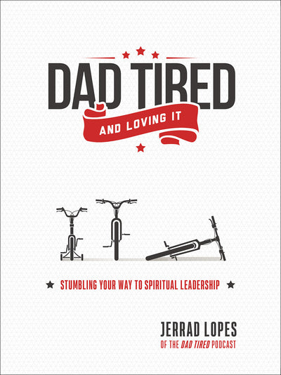 Dad Tired…and Loving It - Re-vived