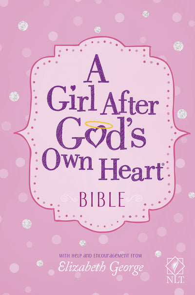 A Girl After God's Own Heart® Bible