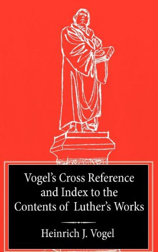 Vogel's Cross Reference & Index To Luther's Works - Re-vived