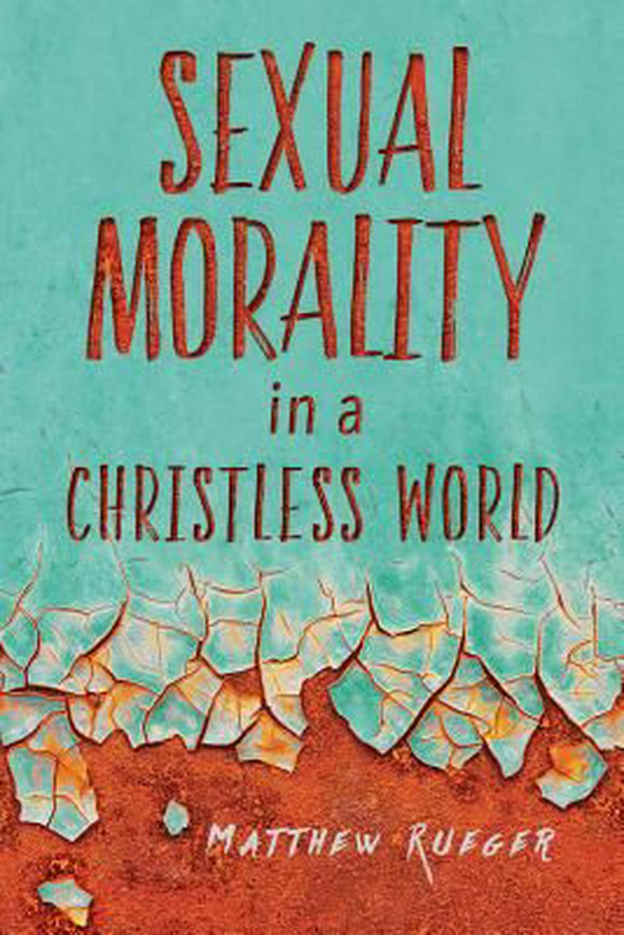 Sexual Morality In A Christless World - Re-vived