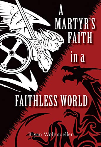A Martyr's Faith in a Faithless World - Re-vived