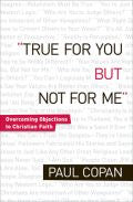 True For You, But Not For Me Paperback Book - Paul Copan - Re-vived.com