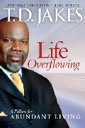 Life Overflowing Paperback Book - T D Jakes - Re-vived.com