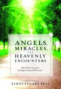 Angels, Miracles And Heavenly Encounters Paperback Book - James Stuart Bell - Re-vived.com