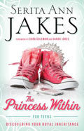 The Princess Within For Teens Paperback - Serita Ann Jakes - Re-vived.com