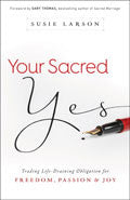 Your Sacred Yes Paperback - Susie Larson - Re-vived.com