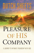 The Pleasure Of His Company Paperback - Dutch Sheets - Re-vived.com