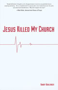 Jesus Killed My Church Paperback Book - Randy Bohlender - Re-vived.com