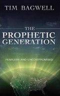 The Prophetic Generation Paperback Book - Tim Bagwell - Re-vived.com