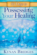 90 Days To Possessing Your Healing Paperback Book - Kynan Bridges - Re-vived.com
