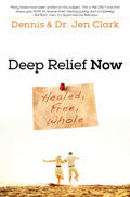 Deep Relief Now Paperback Book - Dennis & Jen Clark - Re-vived.com