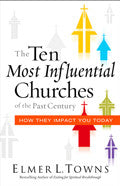 The Ten Most Influential Churches Of The Past Century Paperback - Elmer Towns - Re-vived.com