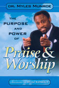 The Purpose And Power Of Praise & Worship Paperback Book - Myles Munroe - Re-vived.com