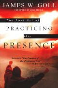 The Lost Art Of Practicing His Presence Paperback Book - James W Goll - Re-vived.com