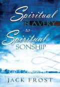 Spiritual Slavery To Spiritual Sonship Paperback Book - Jack Frost - Re-vived.com