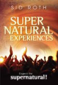 Supernatural Experiences Paperback - Sid Roth - Re-vived.com