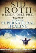 Stories Of Supernatural Healing Paperback Book - Sid Roth - Re-vived.com