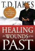 Healing The Wounds Of The Past Paperback Book - T D Jakes - Re-vived.com