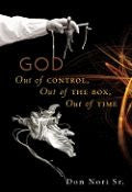 God: Out Of Control, Out Of The Box, Out Of Time Paperback Book - Don Nori - Re-vived.com