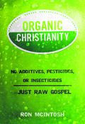 Organic Christianity Paperback Book - Ron McIntosh - Re-vived.com