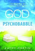 God And Psychobabble Paperback Book - Kathy Martin - Re-vived.com