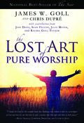 The Lost Art Of Pure Worship Paperback Book - Chris Dupr? - Re-vived.com