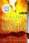 Healing Through Spiritual Warfare Paperback Book - Peggy Scarborough - Re-vived.com
